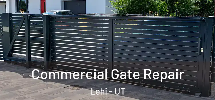 Commercial Gate Repair Lehi - UT