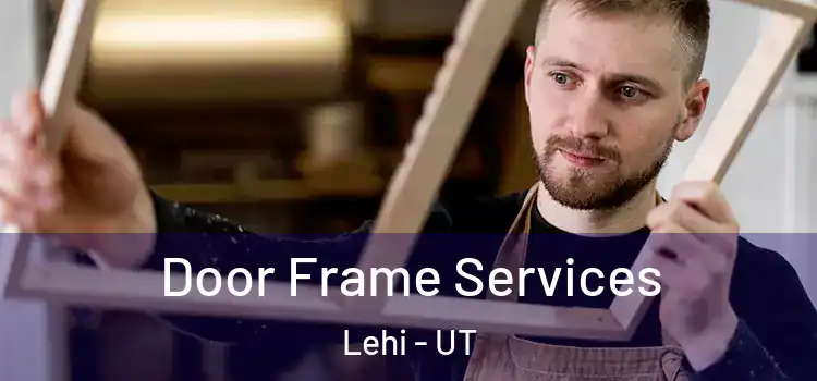 Door Frame Services Lehi - UT