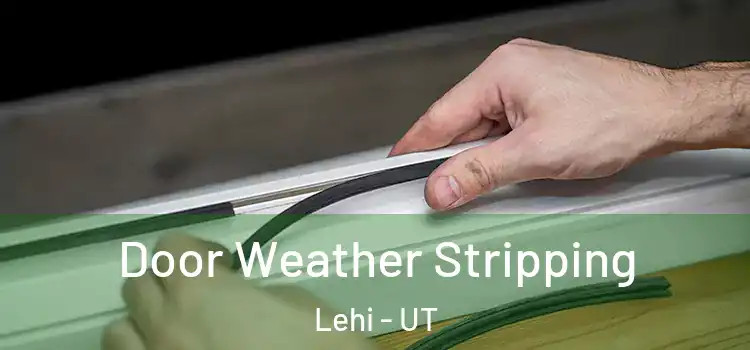 Door Weather Stripping Lehi - UT