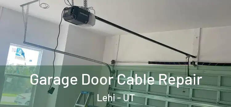  Garage Door Cable Repair Lehi - UT