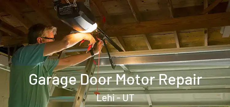  Garage Door Motor Repair Lehi - UT