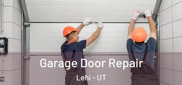  Garage Door Repair Lehi - UT