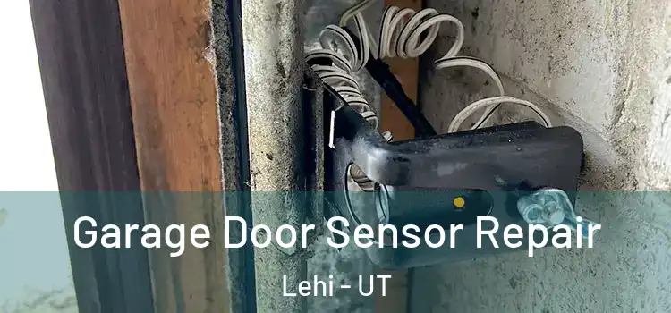Garage Door Sensor Repair Lehi - UT