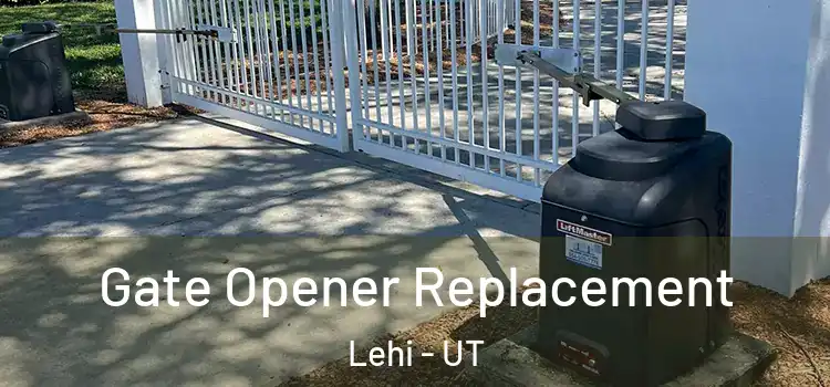 Gate Opener Replacement Lehi - UT