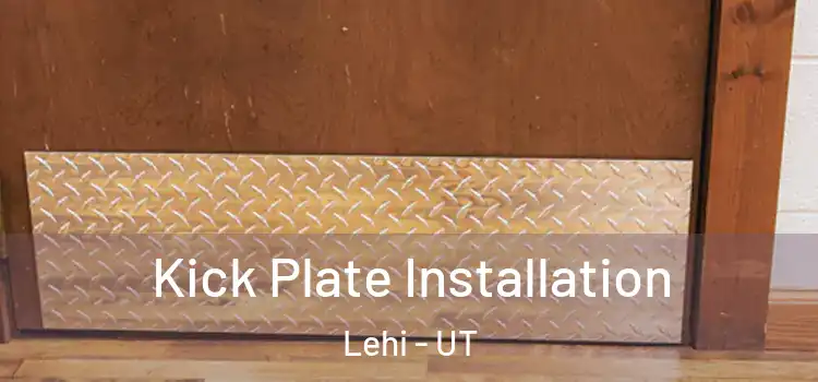 Kick Plate Installation Lehi - UT