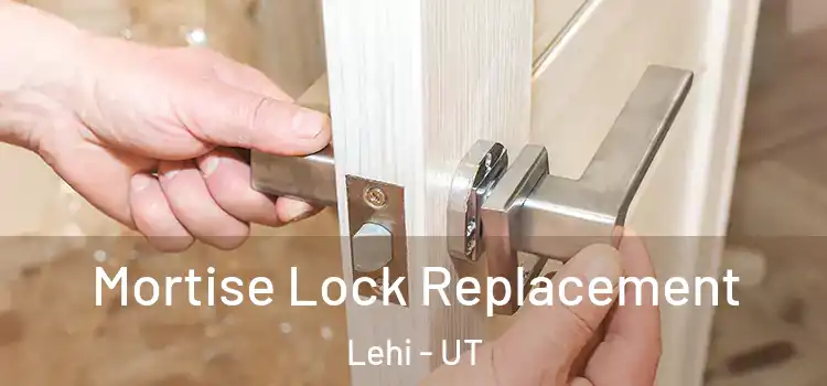 Mortise Lock Replacement Lehi - UT