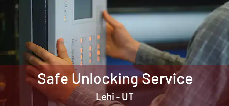 Safe Unlocking Service Lehi - UT
