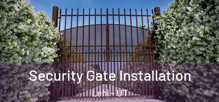 Security Gate Installation Lehi - UT