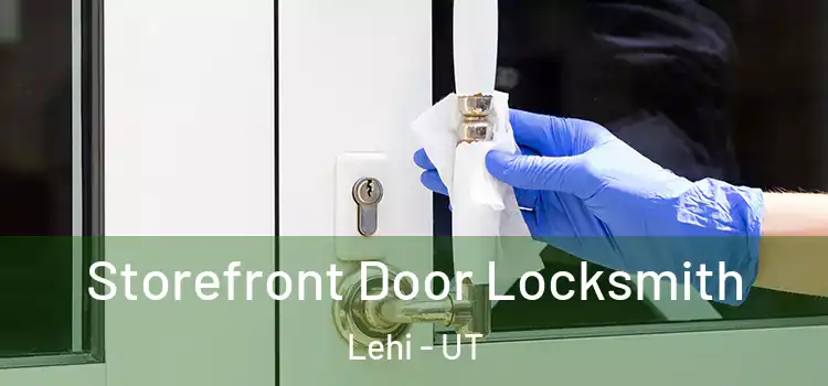 Storefront Door Locksmith Lehi - UT