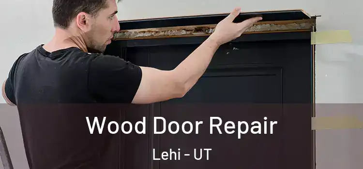 Wood Door Repair Lehi - UT